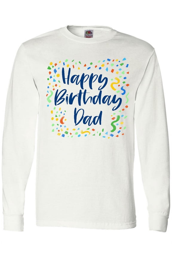 Happy Birthday Dad Long Sleeve T-Shirt