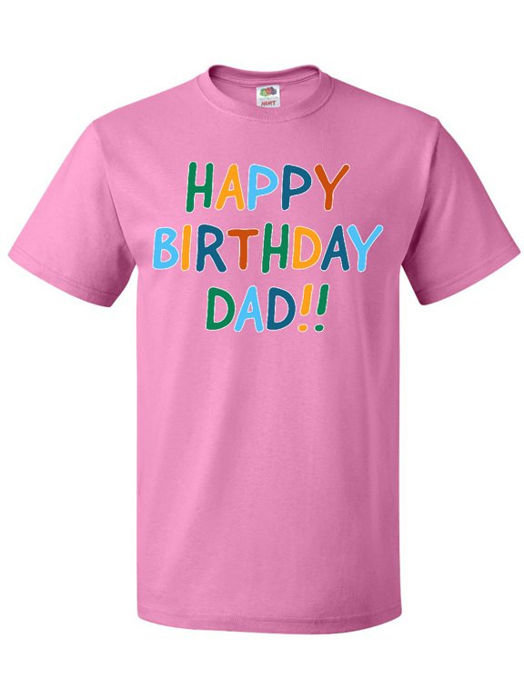 Happy Birthday Dad T-Shirt