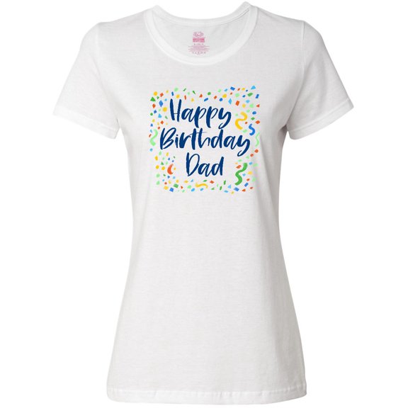 Inktastic Happy Birthday Dad Women's T-Shirt