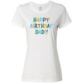 thumbnail image 1 of Inktastic Happy Birthday Dad Women's T-Shirt, 1 of 5