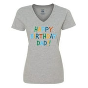Inktastic Happy Birthday Dad!! Women's V-Neck T-Shirt