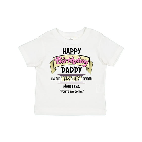 Inktastic Happy Birthday, Daddy- Best Gift Ever in Pink Boys or Girls Toddler T-Shirt