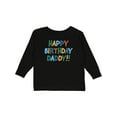 thumbnail image 1 of Inktastic Happy Birthday Daddy Boys or Girls Long Sleeve Toddler T-Shirt, 1 of 5