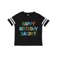 thumbnail image 1 of Inktastic Happy Birthday Daddy Boys or Girls Toddler T-Shirt, 1 of 5