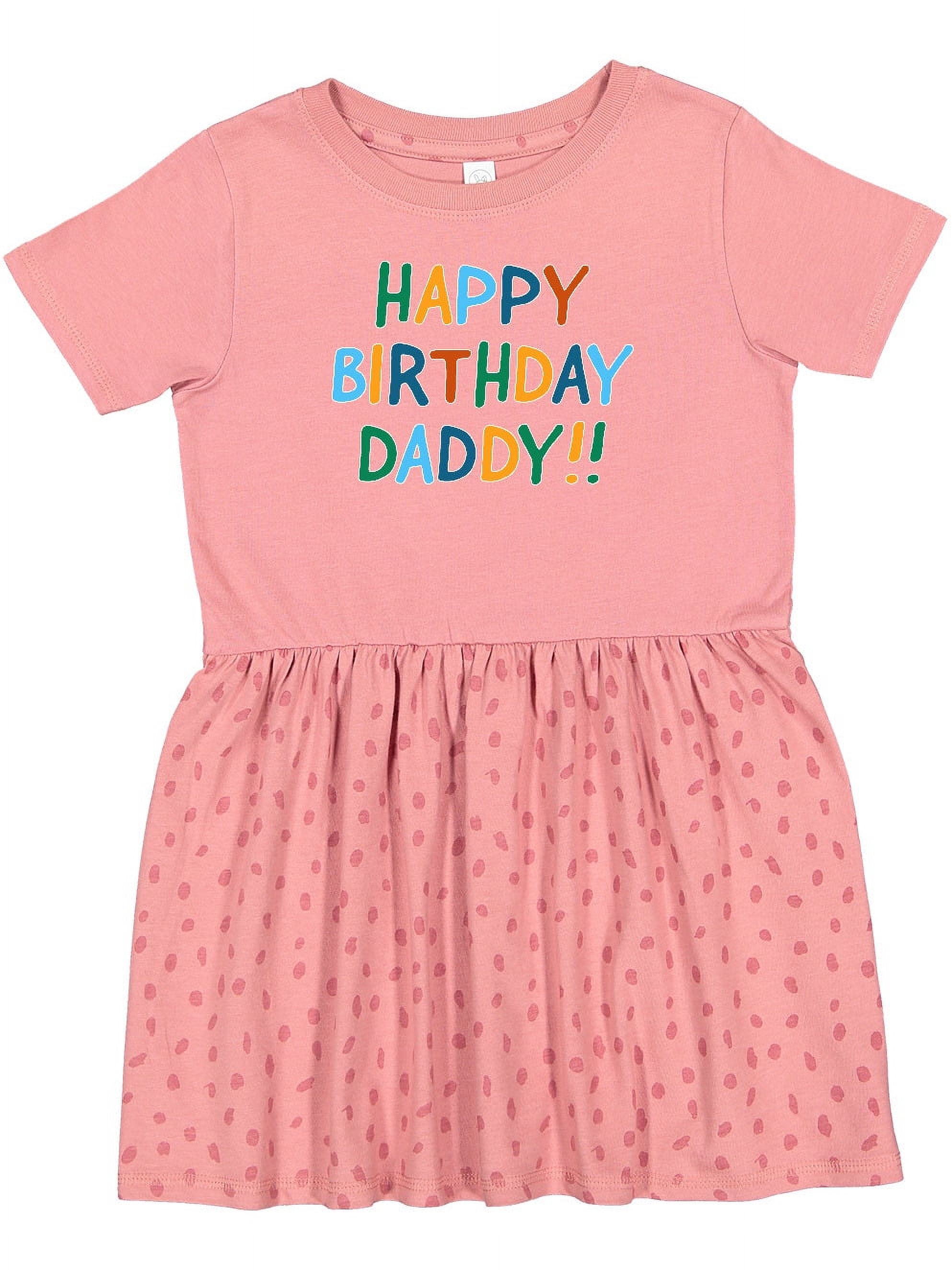 Inktastic Happy Birthday Daddy Girls Toddler Dress - Walmart.com