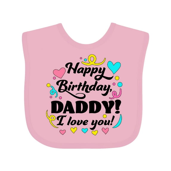Inktastic Happy Birthday, Daddy I Love You Boys or Girls Baby Bib