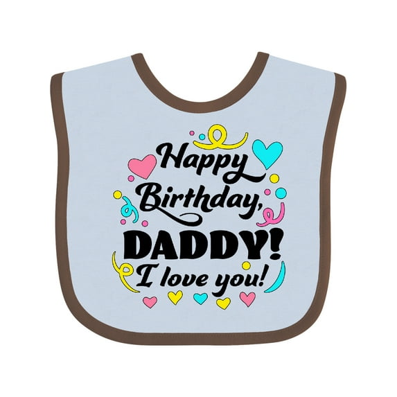 Inktastic Happy Birthday, Daddy I Love You Boys or Girls Baby Bib