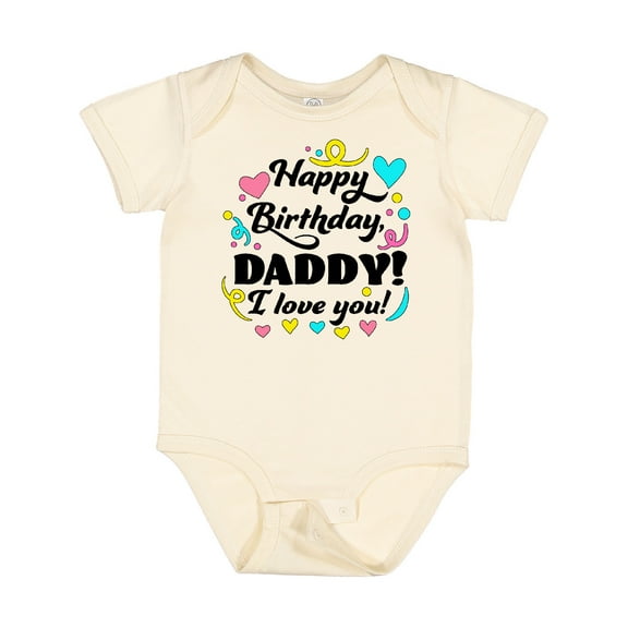 Inktastic Happy Birthday, Daddy I Love You Boys or Girls Baby Bodysuit