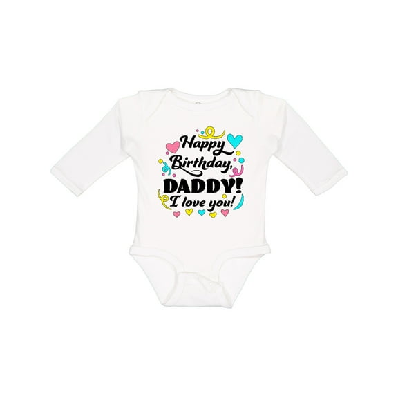 Inktastic Happy Birthday, Daddy I Love You Boys or Girls Long Sleeve Baby Bodysuit
