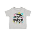 thumbnail image 1 of Inktastic Happy Birthday, Daddy I Love You Boys or Girls Toddler T-Shirt, 1 of 5