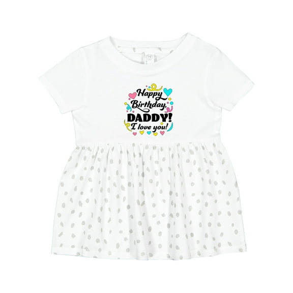 Inktastic Happy Birthday, Daddy I Love You Girls Baby Dress