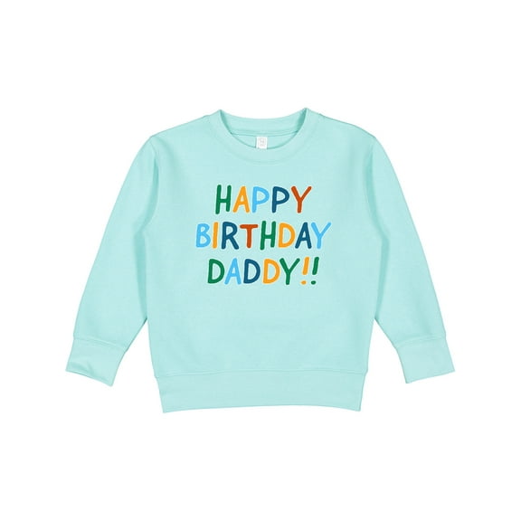 Inktastic Happy Birthday Daddy Toddler Sweatshirt