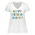 thumbnail image 1 of Inktastic Happy Birthday Daddy Women's Plus Size V-Neck T-Shirt, 1 of 5