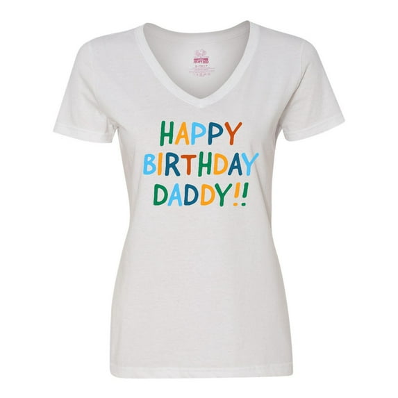 Inktastic Happy Birthday Daddy Women's V-Neck T-Shirt