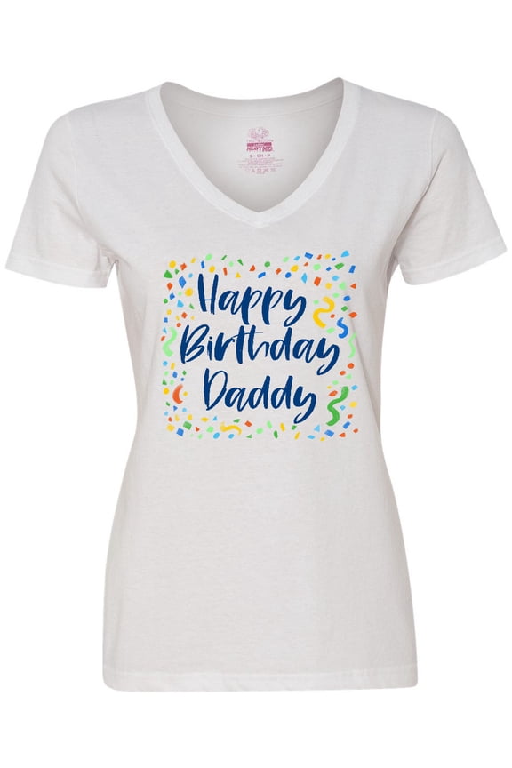 Happy Birthday Daddy Women's V-Neck T-Shirt