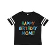 thumbnail image 1 of Inktastic Happy Birthday Mom Boys or Girls Toddler T-Shirt, 1 of 5