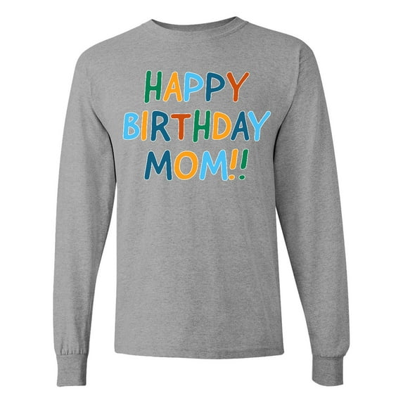 Inktastic Happy Birthday Mom Long Sleeve T-Shirt