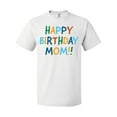 thumbnail image 1 of Inktastic Happy Birthday Mom T-Shirt, 1 of 5