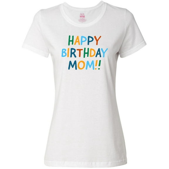 Inktastic Happy Birthday Mom Women's T-Shirt