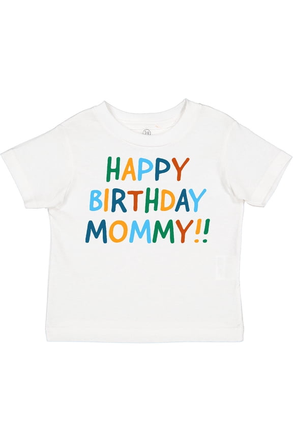 Happy Birthday Mommy Boys or Girls Toddler T-Shirt