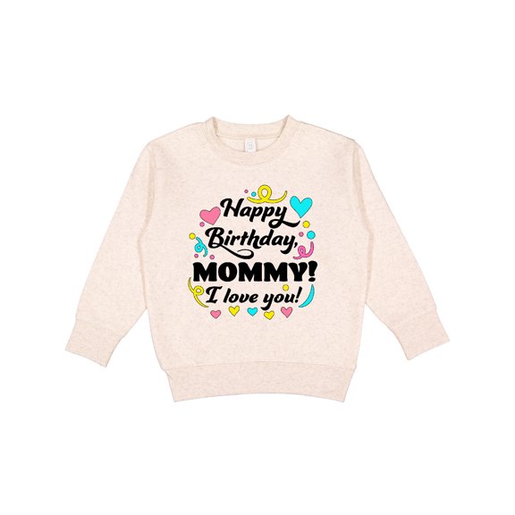 Inktastic Happy Birthday, Mommy I Love You Toddler Sweatshirt