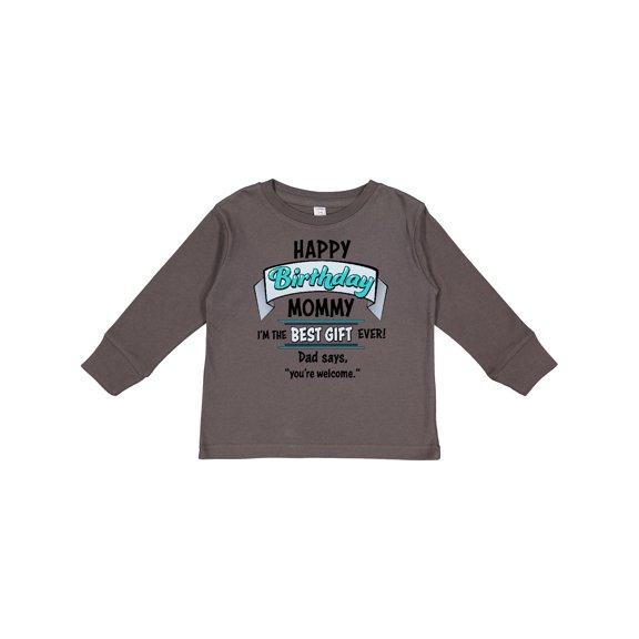 Inktastic Happy Birthday, Mommy I'm the Best Gift Ever in Blue Boys or Girls Long Sleeve Toddler T-Shirt