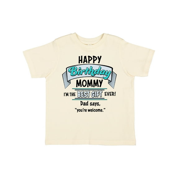 Inktastic Happy Birthday, Mommy I'm the Best Ever in Blue Boys or Girls Toddler T-Shirt