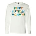 thumbnail image 1 of Inktastic Happy Birthday Mommy Long Sleeve T-Shirt, 1 of 5