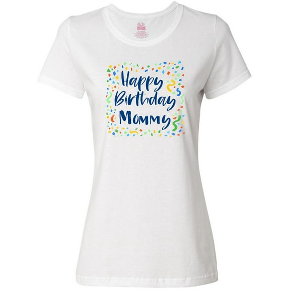 Inktastic Happy Birthday Mommy Women's T-Shirt