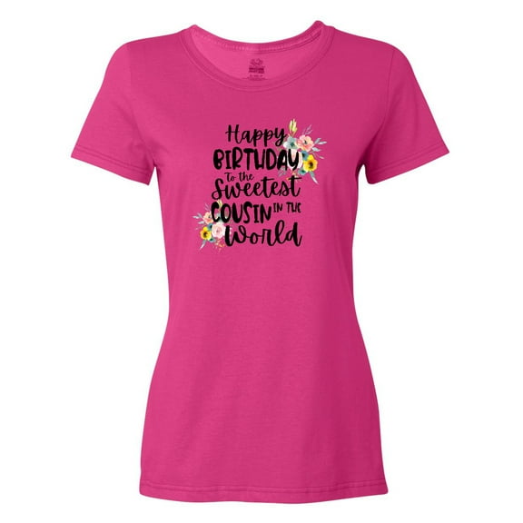 Inktastic Happy Birthday To The Sweetest Cousin In The World Women's T-Shirt