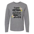 thumbnail image 1 of Inktastic Happy Birthday To The Sweetest Mom In The World Long Sleeve T-Shirt, 1 of 5
