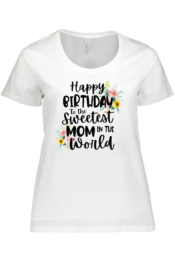 Happy Birthday to the Sweetest Mom in the World Women's Plus Size T-Shirt