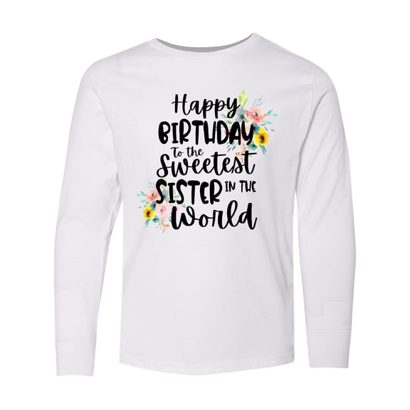 Inktastic Happy Birthday To The Sweetest Sister In The World Long Sleeve Youth T-Shirt