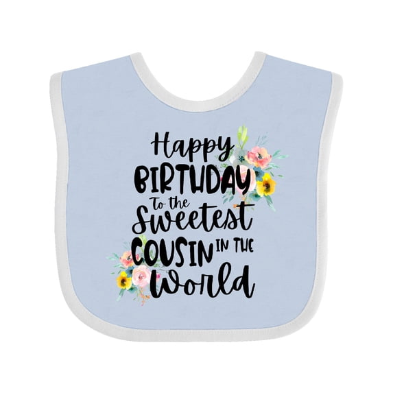 Inktastic Happy Birthday to the Sweetest Cousin in the World Girls Baby Bib