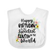 thumbnail image 1 of Inktastic Happy Birthday to the Sweetest Cousin in the World Girls Baby Bib, 1 of 4