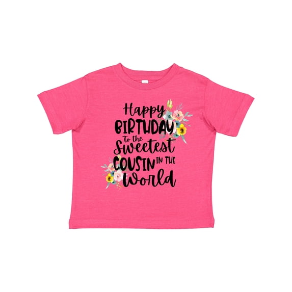 Inktastic Happy Birthday to the Sweetest Cousin in the World Girls Toddler T-Shirt