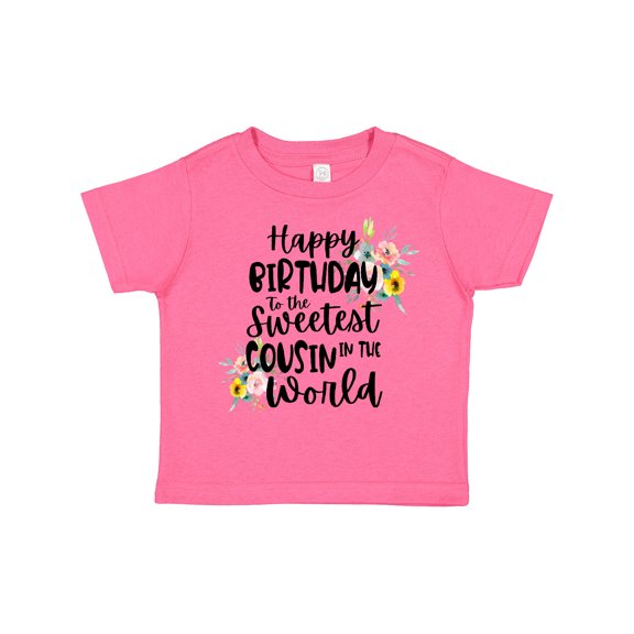 Inktastic Happy Birthday to the Sweetest Cousin in the World Girls Toddler T-Shirt