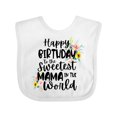 thumbnail image 1 of Inktastic Happy Birthday to the Sweetest Mama in the World Girls Baby Bib, 1 of 4
