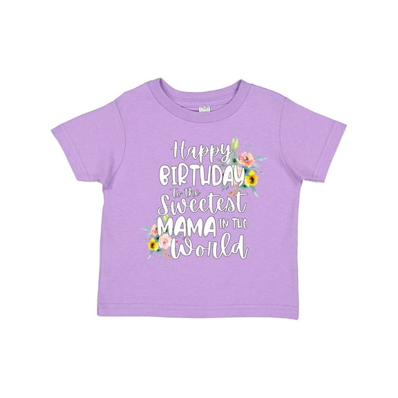 Inktastic Happy Birthday to the Sweetest Mama in the World Girls Toddler T-Shirt