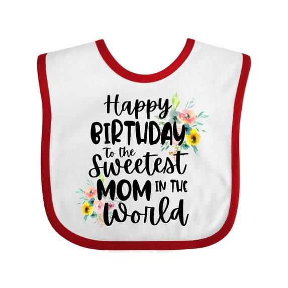 Inktastic Happy Birthday to the Sweetest Mom in the World Girls Baby Bib