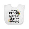 thumbnail image 1 of Inktastic Happy Birthday to the Sweetest Mom in the World Girls Baby Bib, 1 of 4