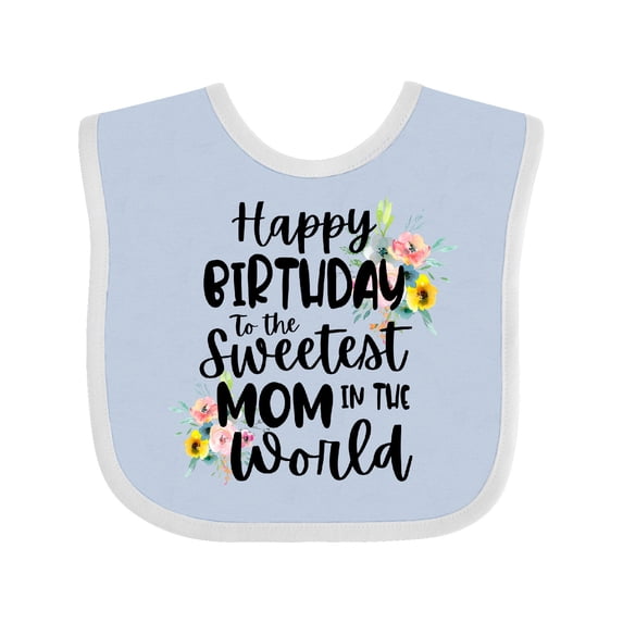 Inktastic Happy Birthday to the Sweetest Mom in the World Girls Baby Bib
