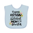 thumbnail image 1 of Inktastic Happy Birthday to the Sweetest Mom in the World Girls Baby Bib, 1 of 4