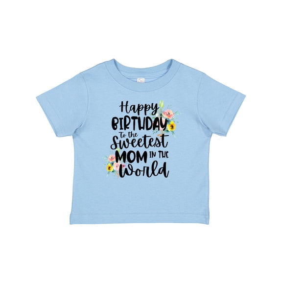 Inktastic Happy Birthday to the Sweetest Mom in the World Girls Baby T-Shirt