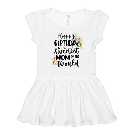 Inktastic Happy Birthday to the Sweetest Mom in the World Girls Toddler Dress