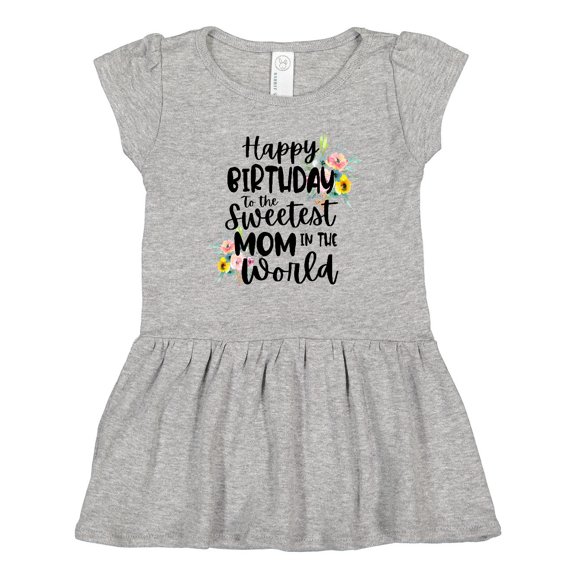 Inktastic Happy Birthday to the Sweetest Mom in the World Girls Toddler Dress