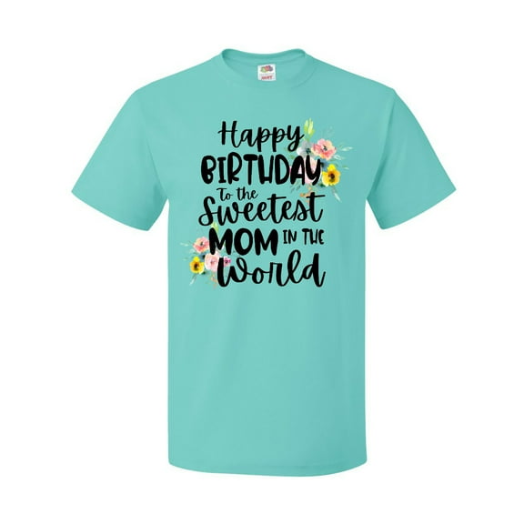 Inktastic Happy Birthday to the Sweetest Mom in the World T-Shirt