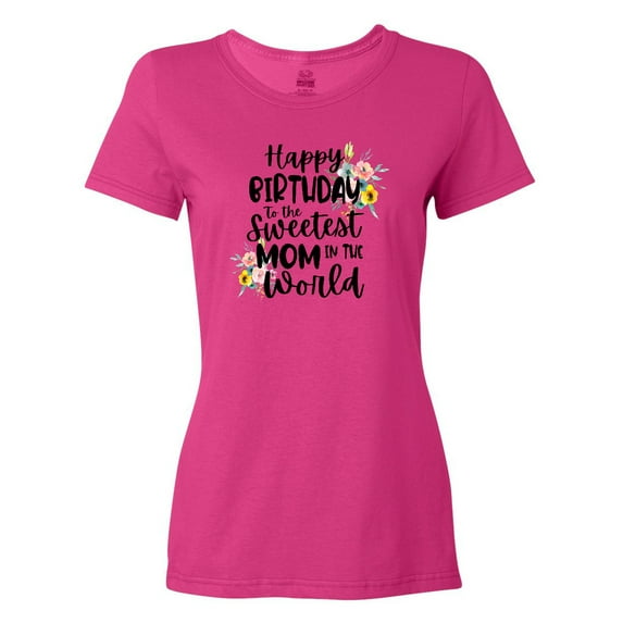 Inktastic Happy Birthday to the Sweetest Mom in the World Women's T-Shirt