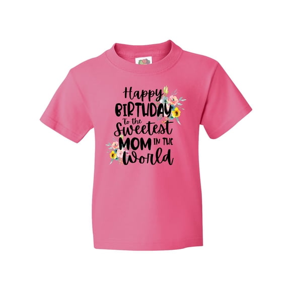 Inktastic Happy Birthday to the Sweetest Mom in the World Youth T-Shirt