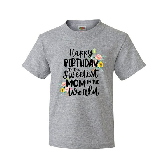 Inktastic Happy Birthday to the Sweetest Mom in the World Youth T-Shirt